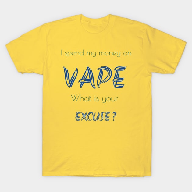 Spend money on vape T-Shirt by MarioDesign